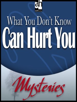 cover image of What You Don't Know Can Hurt You